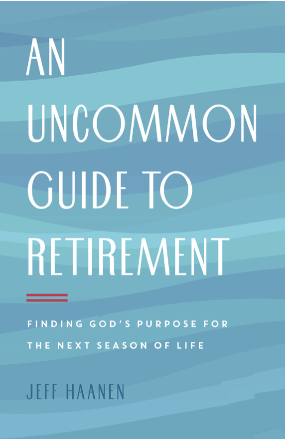 An Uncommon Guide to Retirement: Finding God&apos;s Purpose for the Next Season of Life, (Paperback)